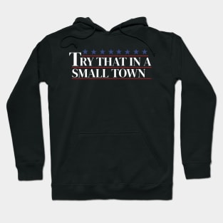 Try that in a small town Hoodie